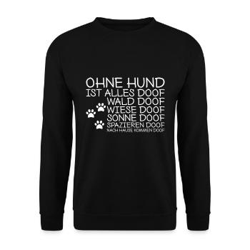 Hunde Spruch Ohne Hund ist alles doof Geschenk - Unisex Pullover - Schwarz - Vorne - Alina (178cm) & Michal (187cm)