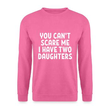 Vous ne pouvez pas me faire peur et avoir deux filles cadeau - Sweat-shirt Unisexe - rose - Devant