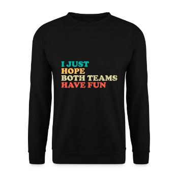 I just hope both teams have fun gift - Unisex Sweatshirt - black - Front - Alina (178cm) & Michal (187cm)