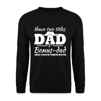 I have two titles, Dad and Bonus Dad - Unisex Sweatshirt - black - Front - Alina (178cm) & Michal (187cm)