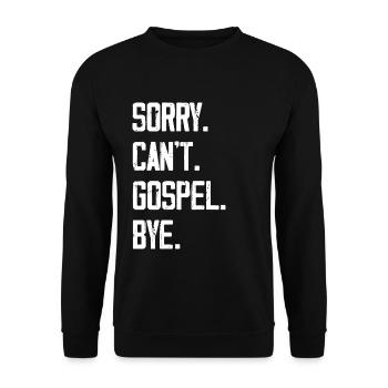 Sorry Can't Gospel Bye - Unisex Pullover - Schwarz - Vorne - Alina (178cm) & Michal (187cm)