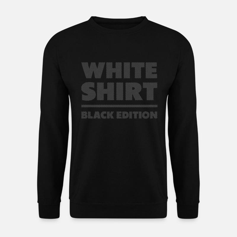 White Shirt Black Edition - Unisex Pullover - Schwarz