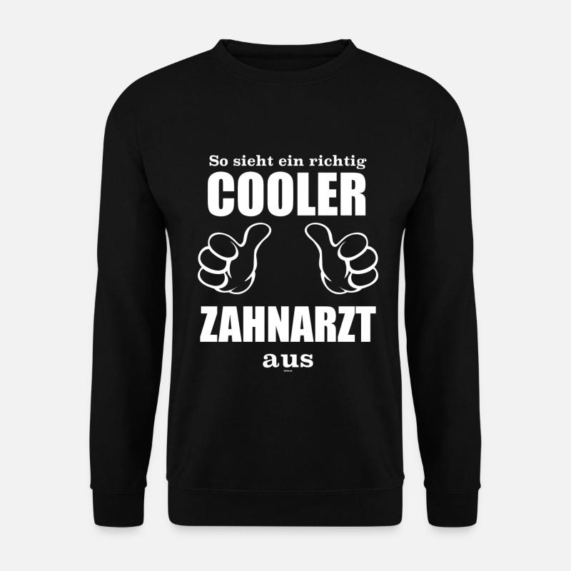 Der Zahnarzt: So sieht ein richtig cooler Zahnarzt - Unisex Pullover - Schwarz