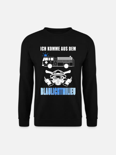 Ich komme aus dem Blaulichtmilieu Feuerwehr Spruch - Unisex Pullover - Schwarz