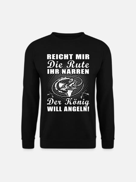 Reicht mir die Rute ihr Narren der König Angeln - Unisex Pullover - Schwarz