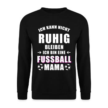 Fußball Mama cooler Spruch nicht ruhig bleiben - Unisex Pullover - Schwarz - Vorne - Alina (178cm) & Michal (187cm)