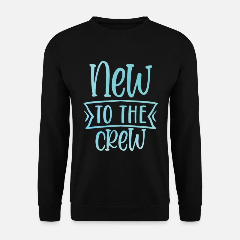 New to the Crew - Unisex Pullover - Schwarz