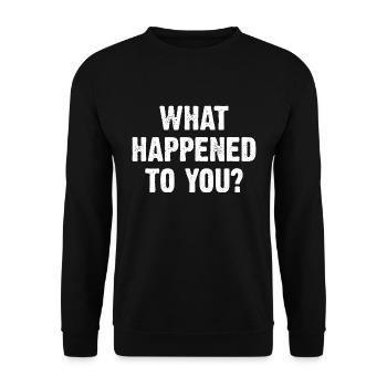 What Happened To You? - Unisex Sweatshirt - black - Front - Alina (178cm) & Michal (187cm)