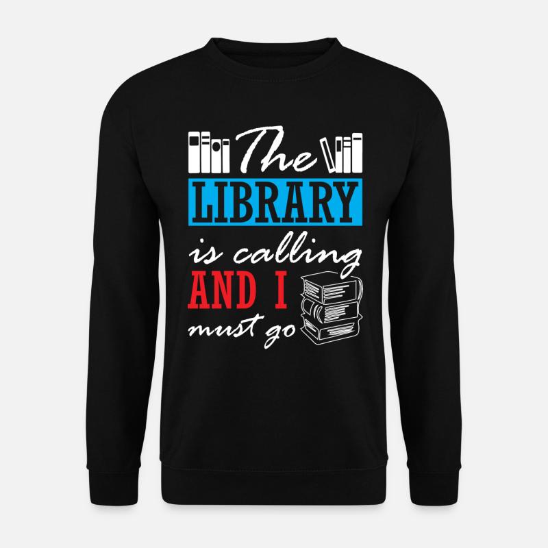 The Library is Calling and I Must Go - Unisex Pullover - Schwarz