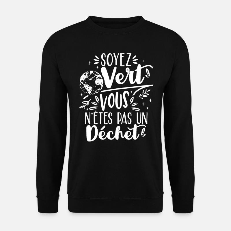 Soyez vert vous n'êtes pas un déchet - Sweat-shirt Unisexe - noir