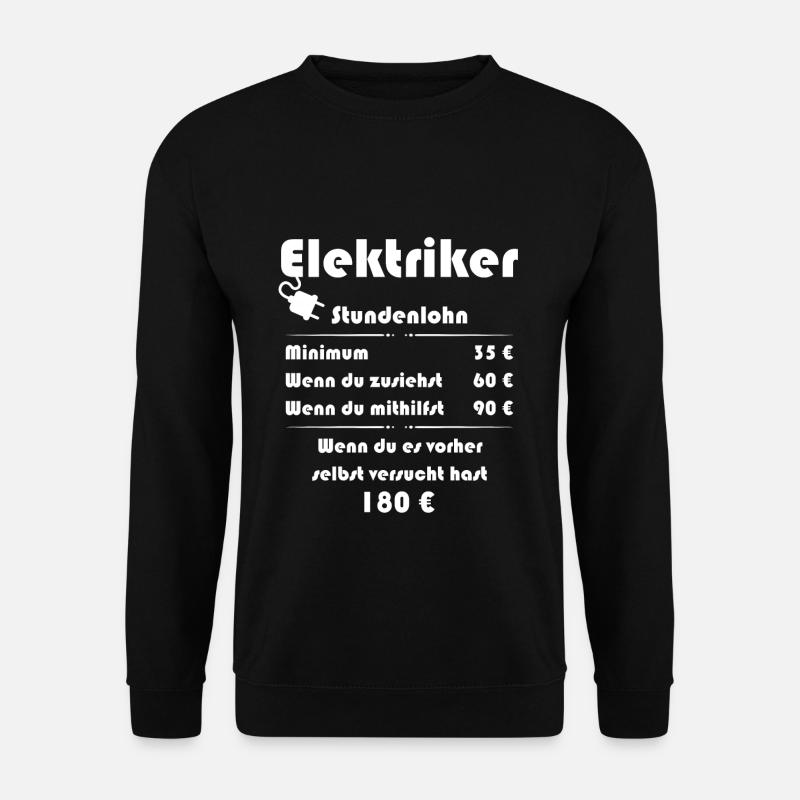 Elektriker Elektroniker Stundenlohn Geschenk 0580 - Unisex Pullover - Schwarz