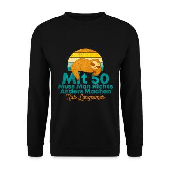 Mit 50 Muss Man Nichts Anders Machen Nur Langsamer - Unisex Pullover - Schwarz - Vorne - Alina (178cm) & Michal (187cm)