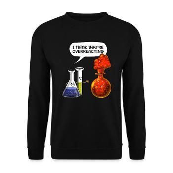Chemistry You Are Overreacting Funny Science - Unisex Sweatshirt - black - Front - Alina (178cm) & Michal (187cm)