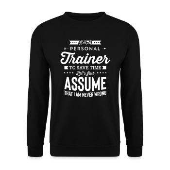 I Am A Personal Trainer I Am Never Wrong Funny - Unisex Sweatshirt - black - Front - Alina (178cm) & Michal (187cm)
