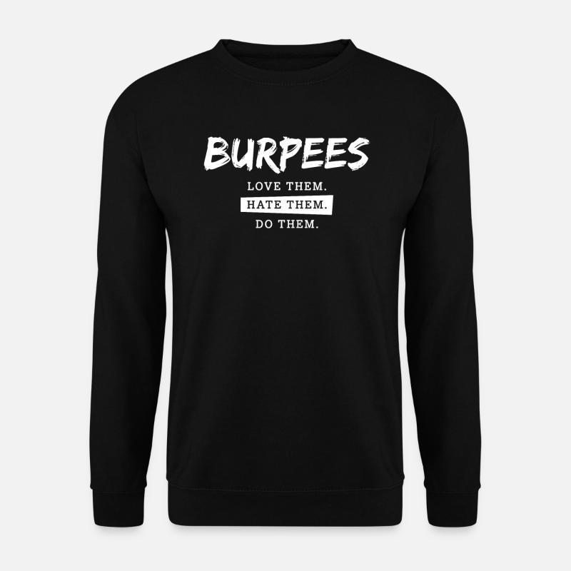 Gym Motivation Burpees lieben sie hassen sie tun sie - Unisex Pullover - Schwarz