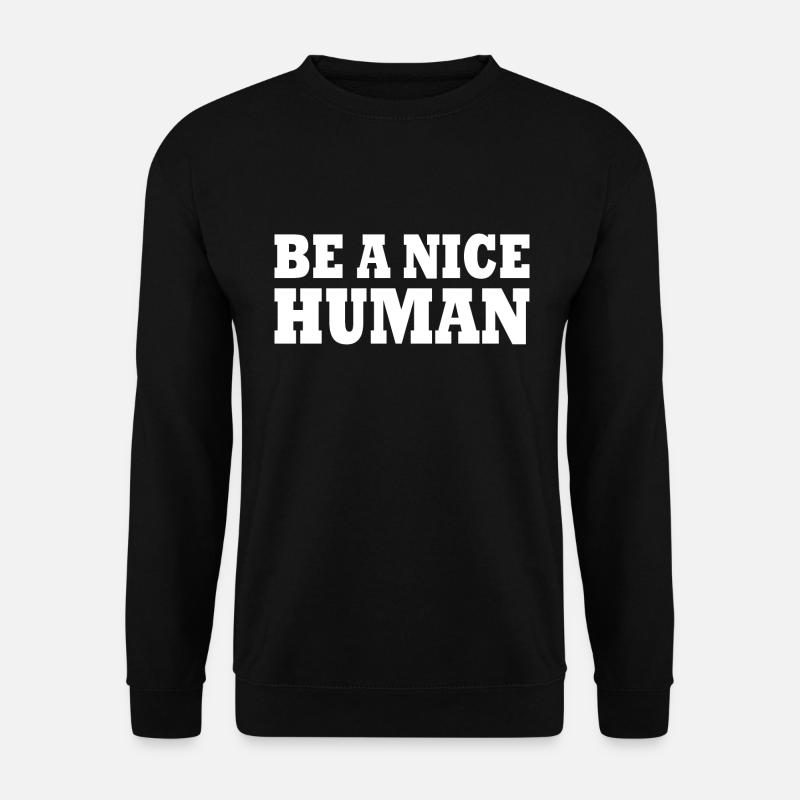 Be a nice human - Unisex Sweatshirt - black