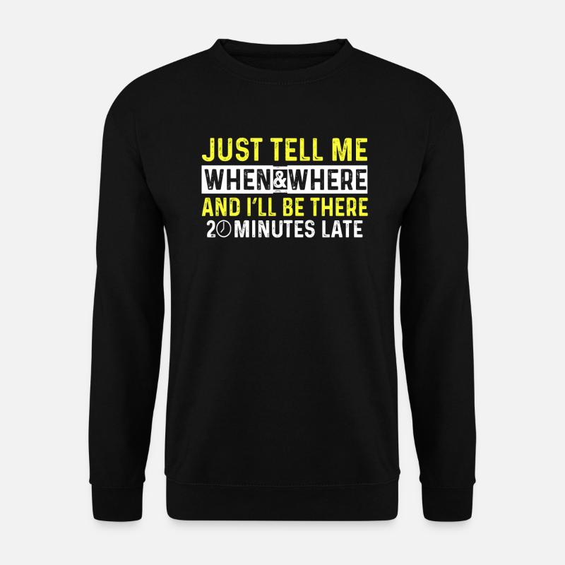 Zu spät Unpünktlichkeit Zuspätkommer Geschenk - Unisex Pullover - Schwarz