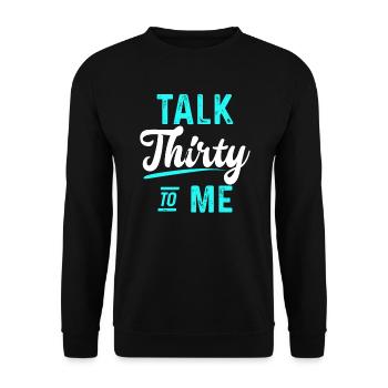 30 years talk thirty to me 30th birthday gift - Unisex Sweatshirt - black - Front - Alina (178cm) & Michal (187cm)