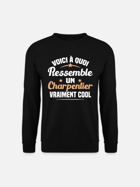 Voici À Quoi Ressemble Un Charpentier Cool - Sweat-shirt Unisexe - noir