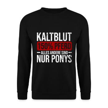 Kaltblut 150% Pferd Reiten Hobby Pferde Geschenk - Unisex Pullover - Schwarz - Vorne - Alina (178cm) & Michal (187cm)