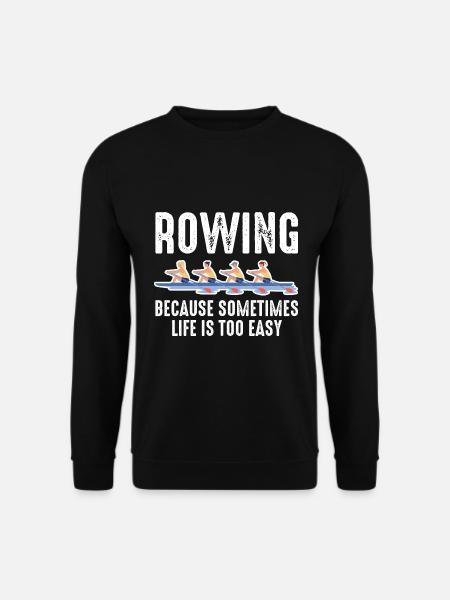 Rudern, weil das Leben manchmal zu einfach ist - Unisex Pullover - Schwarz