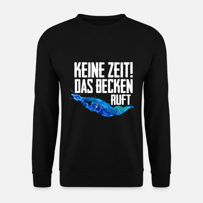 Keine Zeit das Becken ruft Schwimmen Schwimmer - Unisex Pullover - Schwarz
