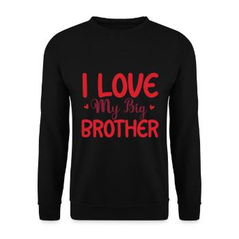 I Love My Big Brother - Unisex Sweatshirt - black - Front - Alina (178cm) & Michal (187cm)