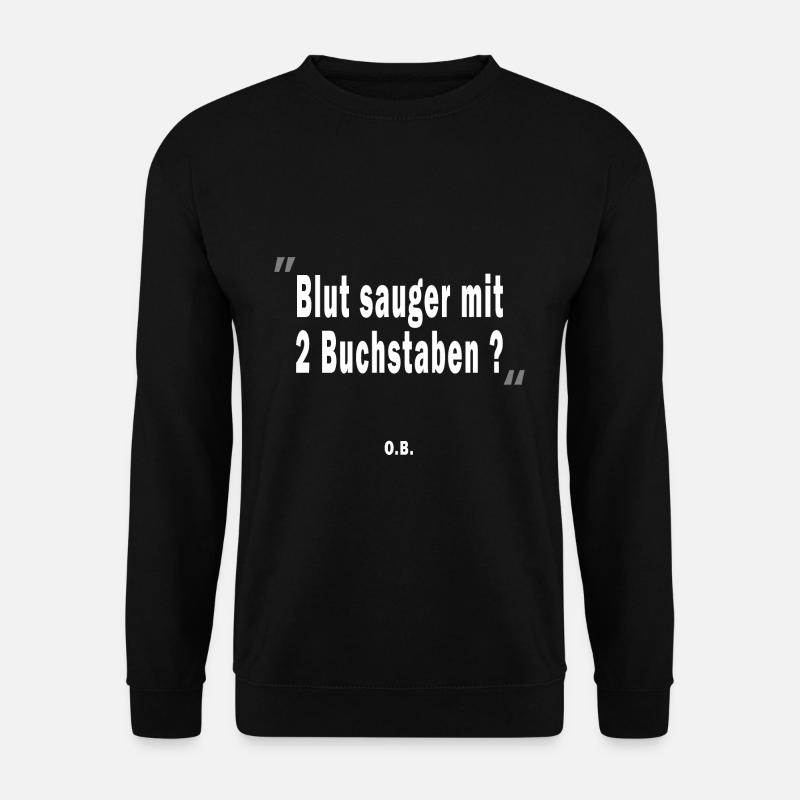 Blutsauger mit 2 Buchstaben? O.B. - Unisex Pullover - Schwarz