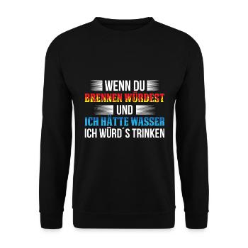 Wenn Du Brennen Würdest Und Ich Hätte Wasser Ich W - Unisex Pullover - Schwarz - Vorne - Alina (178cm) & Michal (187cm)