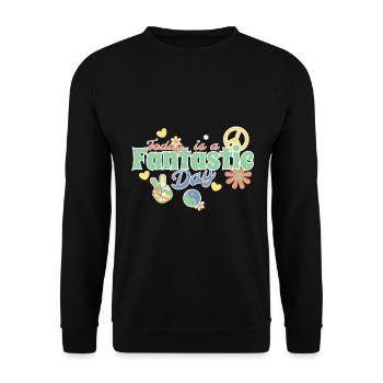 Today is a fantastic day - Unisex Sweatshirt - black - Front - Alina (178cm) & Michal (187cm)