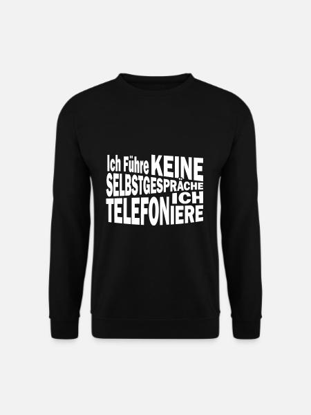 Ich führe keine Selbstgespräche ich Telefoniere - Unisex Pullover - Schwarz