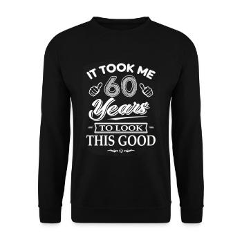It Took Me 60 Years To Look This Good 60s Gift - Unisex Pullover - Schwarz - Vorne - Alina (178cm) & Michal (187cm)