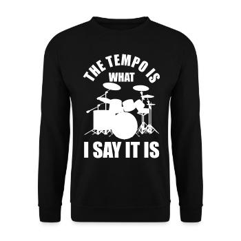 The Tempo Is What I Say It Is Schlagzeuger Drummer - Unisex Sweatshirt - black - Front - Alina (178cm) & Michal (187cm)
