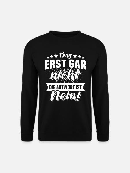 Frag Nicht Nein Sprüche - Unisex Pullover - Schwarz