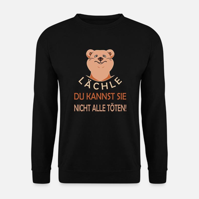Lächle du kannst sie nicht alle töten - Unisex Pullover - Schwarz