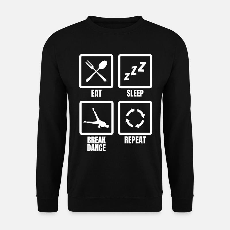 Eat Sleep Break Dance Repeat - Unisex Sweatshirt - black