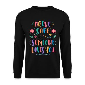 Drive carefully, someone loves you - Unisex Sweatshirt - black - Front - Alina (178cm) & Michal (187cm)