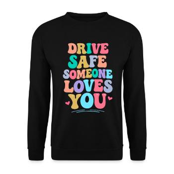 Drive carefully, someone loves you - Unisex Sweatshirt - black - Front - Alina (178cm) & Michal (187cm)