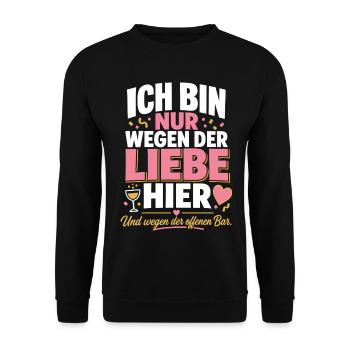 Ich bin nur wegen der Liebe hier - Unisex Pullover - Schwarz - Vorne - Alina (178cm) & Michal (187cm)