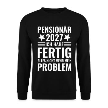 Pensionär 2027 Ich habe fertig Nicht mein Problem - Unisex Pullover - Schwarz - Vorne - Alina (178cm) & Michal (187cm)