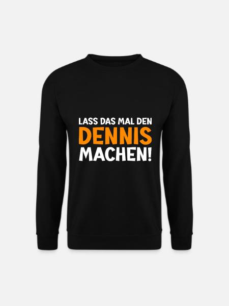 Dennis Vorname Dennis Spruch - Unisex Pullover - Schwarz