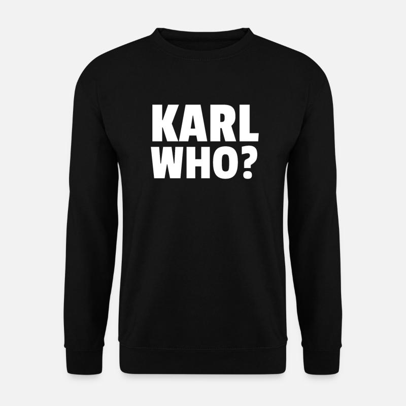 Karl Who? - Unisex Pullover - Schwarz