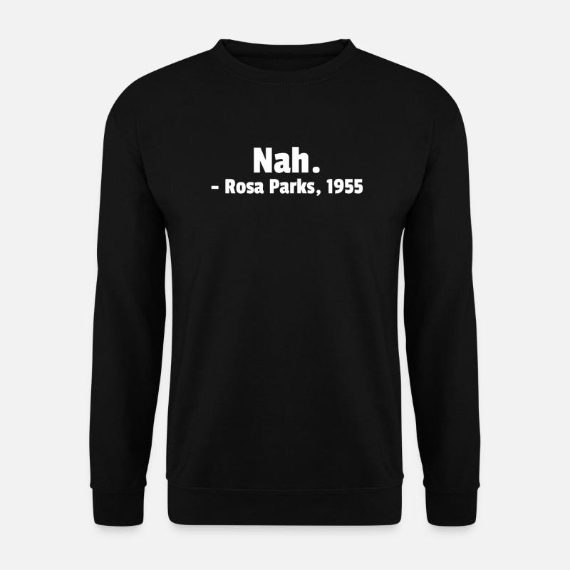 Nah. - Rosa Parks 1955 - Unisex Pullover - Schwarz