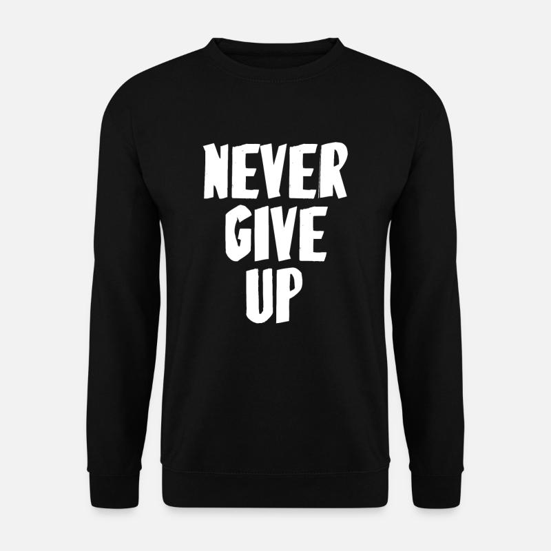 Never Give Up - Unisex Pullover - Schwarz