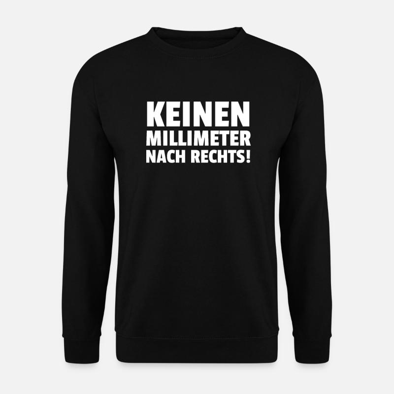 Keinen Millimeter Nach Rechts! - Unisex Pullover - Schwarz