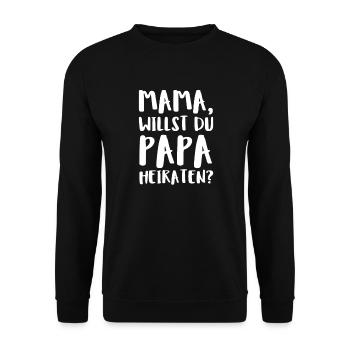 Mama Willst Du Papa Heiraten? - Unisex Pullover - Schwarz - Vorne - Alina (178cm) & Michal (187cm)