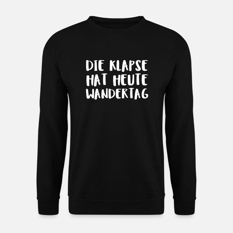 Die Klapse Hat Heute Wandertag - Unisex Pullover - Schwarz