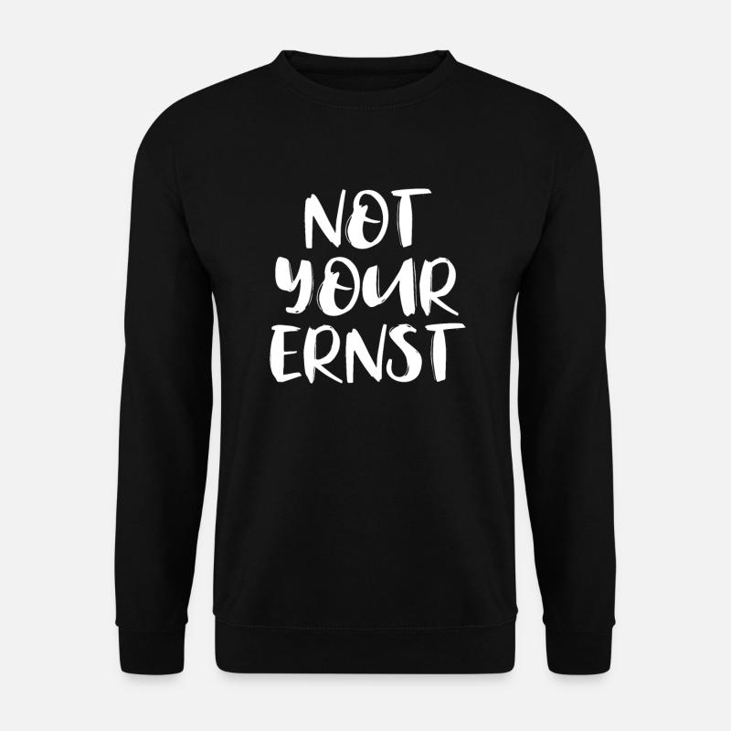 Not Your Ernst - Unisex Pullover - Schwarz