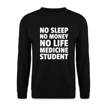 No Sleep No Money No Life Medicine Student - Unisex Pullover - Schwarz - Vorne - Alina (178cm) & Michal (187cm)