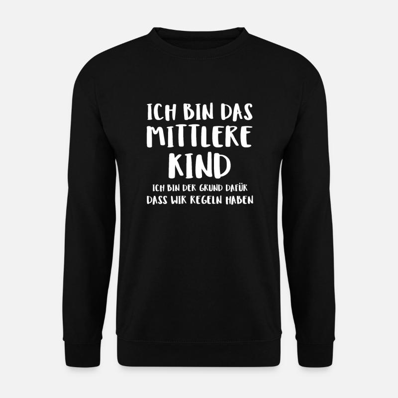 Ich Bin Das Mittlere Kind Ich Bin Der Grund Da - Unisex Pullover - Schwarz